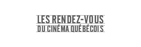 Les rendez-vous du cinéma qué bécois